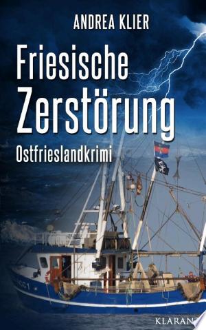 Buchcover: Friesische Zerstörung - Ostfrieslandkrimi. Spannender Roman mit Lokalkolorit für Ostfriesland Fans!