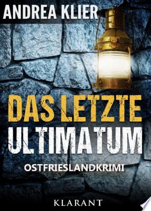 Buchcover: Das letzte Ultimatum - Ostfrieslandkrimi. Spannender Roman mit Lokalkolorit für Ostfriesland Fans!