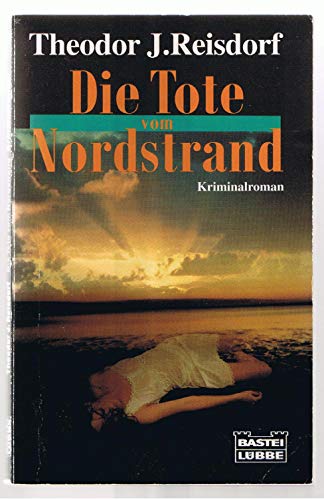 Buchcover: Die Tote vom Nordstrand: Kriminalroman (Allgemeine Reihe. Bastei Lübbe Taschenbücher)