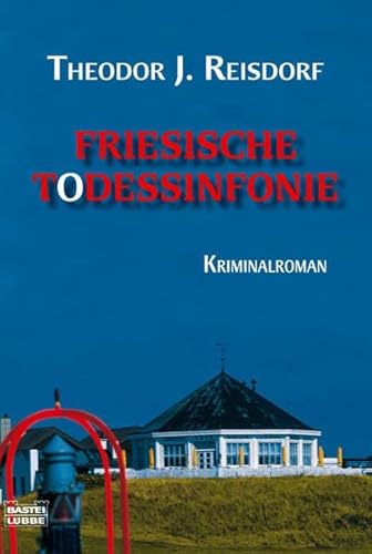 Buchcover: Friesische Todessinfonie: Kriminalroman: Kriminalroman. Originalausgabe (Allgemeine Reihe. Bastei Lübbe Taschenbücher)