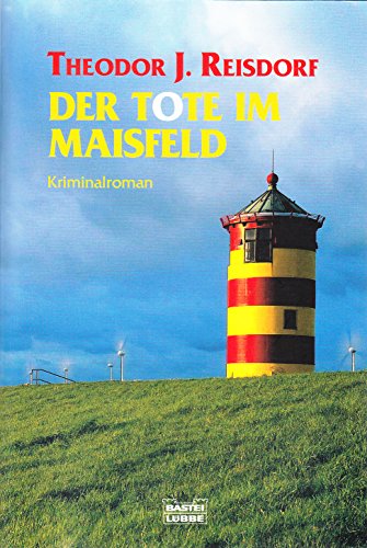 Buchcover: Der Tote im Maisfeld: Kriminalroman: Kriminalroman. Originalausgabe (Allgemeine Reihe. Bastei Lübbe Taschenbücher)