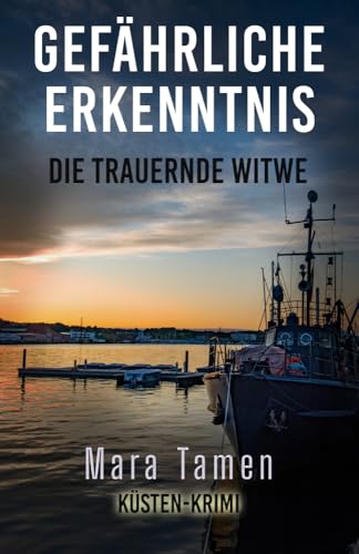 Buchcover: Gefährliche Erkenntnis: Die trauernde Witwe (Laura Jacobs ermittelt in Flensburg 2)