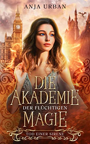Buchcover: Die Akademie der flüchtigen Magie: Tod einer Sirene