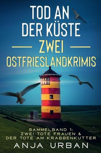 Buchcover: Tod an der Küste: Zwei Ostfrieslandkrimis: Sammelband 1: Zwei tote Frauen & Der Tote am Krabbenkutter (Stein und Martens ermitteln)