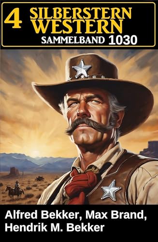 Buchcover: 4 Silberstern Western Sammelband 1030