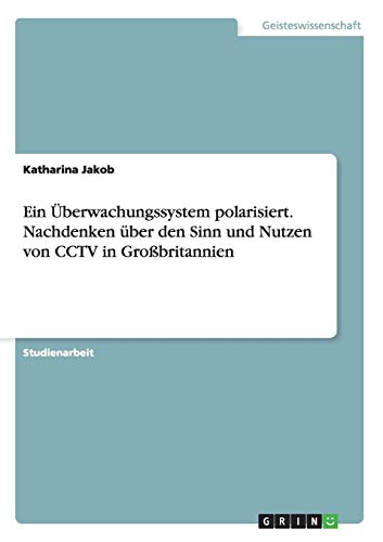 Buchcover: Ein Überwachungssystem polarisiert. Nachdenken über den Sinn und Nutzen von CCTV in Großbritannien