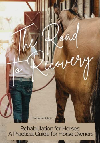 Buchcover: The Road to Recovery - Rehabilitation for Horses: A Guide for horse owners