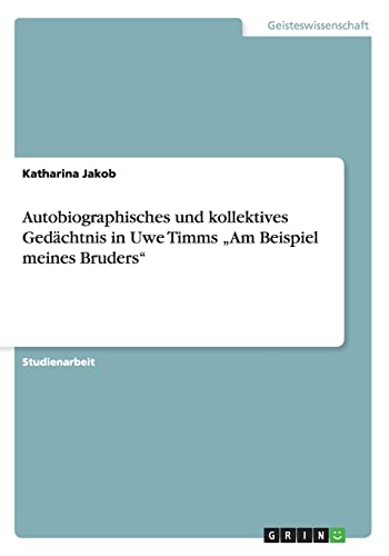 Buchcover: Autobiographisches und kollektives Gedächtnis in Uwe Timms "Am Beispiel meines Bruders"