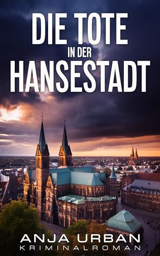 Buchcover: Die Tote in der Hansestadt: Kriminalroman