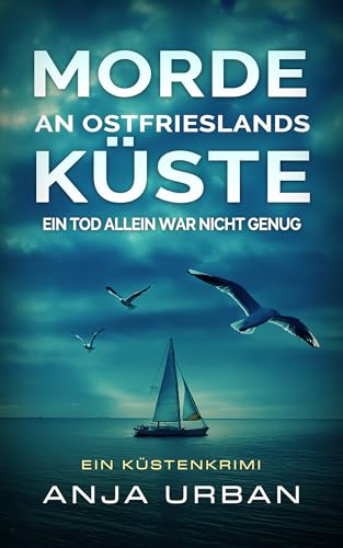 Buchcover: Morde an Ostfrieslands Küste: Ein Tod allein war nicht genug (Ermittlungen an der Küste 2)