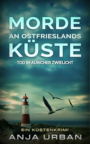 Buchcover: Morde an Ostfrieslands Küste - Tod im Auricher Zwielicht: Ein Küstenkrimi (Ermittlungen an der Küste 1)