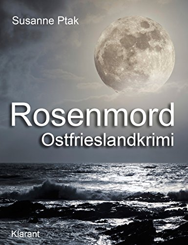 Buchcover: Rosenmord. Ostfrieslandkrimi: Spannender Roman mit Lokalkolorit für Ostfriesland Fans!