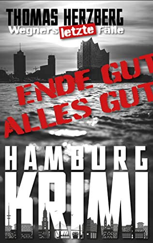 Buchcover: Ende gut, alles gut! (Wegners letzte Fälle): Hamburg Krimi
