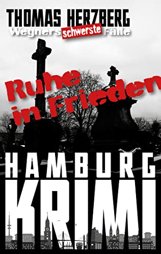 Buchcover: Ruhe in Frieden: Wegners schwerste Fälle (10. Teil): Hamburg Krimi