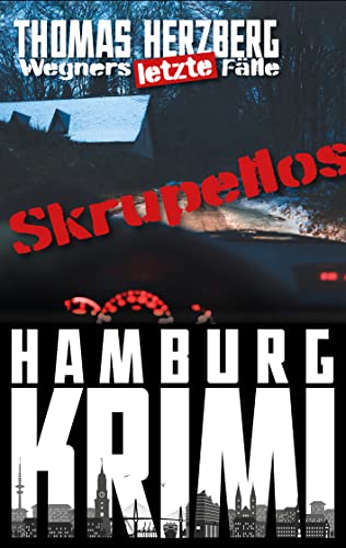 Buchcover: Skrupellos (Wegners letzte Fälle): Hamburg Krimi