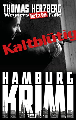Buchcover: Kaltblütig (Wegners letzte Fälle): Hamburg Krimi