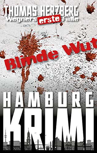 Buchcover: Blinde Wut (Wegners erste Fälle): Hamburg Krimi
